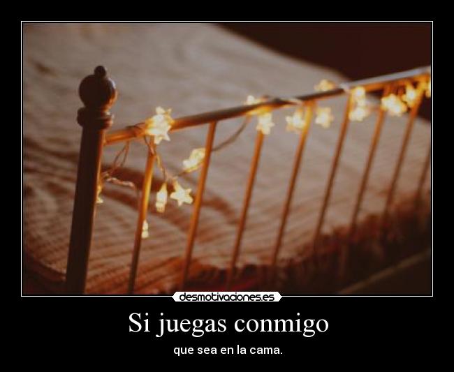 Si juegas conmigo - 