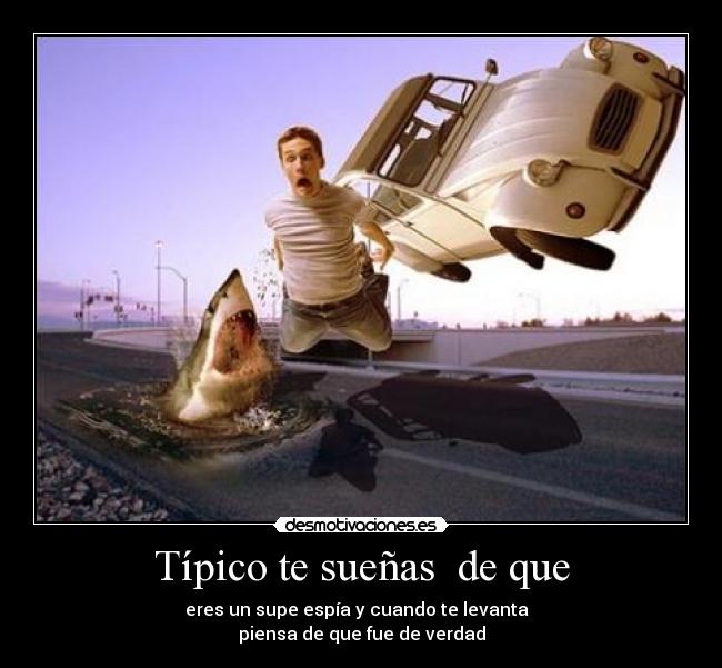 Típico te sueñas de que -