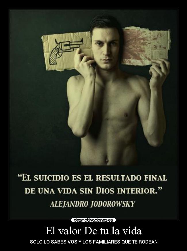 El valor De tu la vida - SOLO LO SABES VOS Y LOS FAMILIARES QUE TE RODEAN