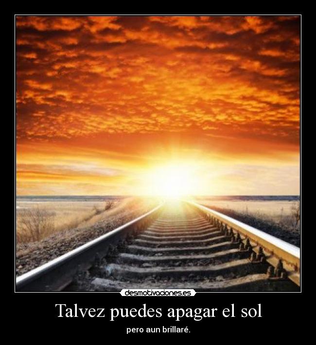 Talvez puedes apagar el sol -