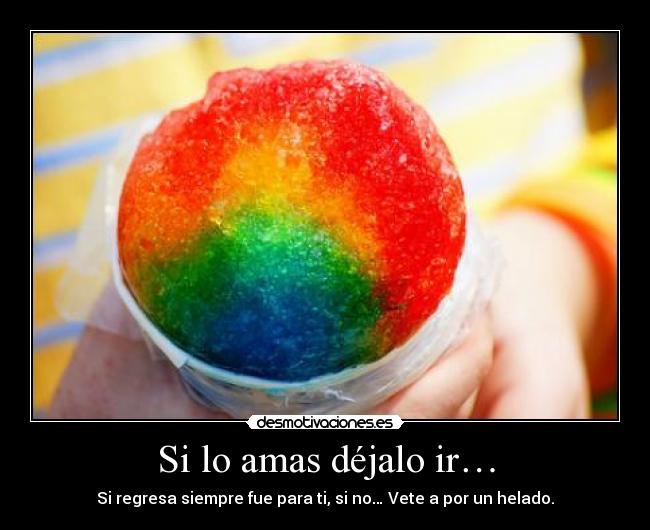 Si lo amas déjalo ir… -