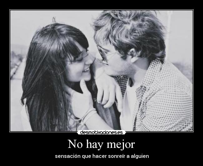 No hay mejor - sensación que hacer sonreír a alguien