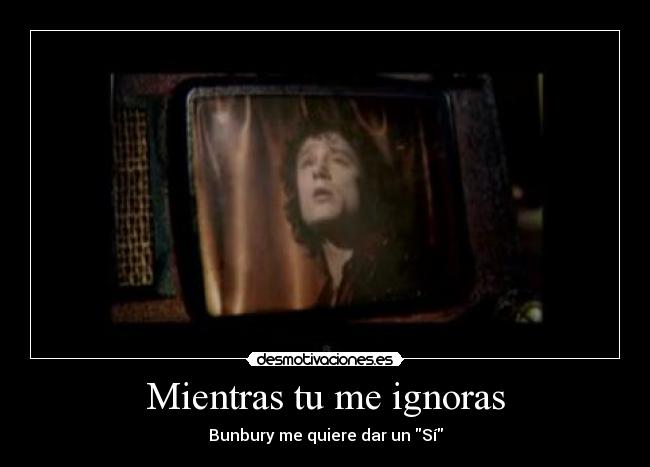 Mientras tu me ignoras -