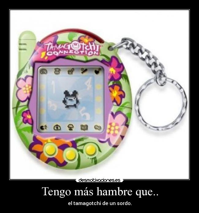 Tengo más hambre que.. -