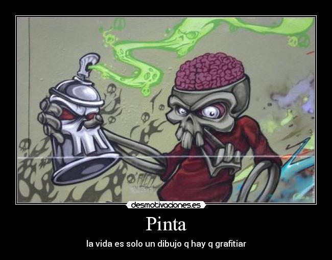 Pinta - la vida es solo un dibujo q hay q grafitiar