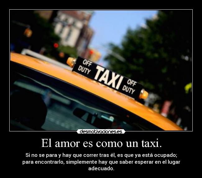El amor es como un taxi. - 