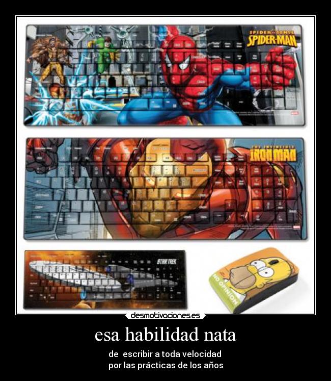 esa habilidad nata - de escribir a toda velocidad
por las prácticas de los años