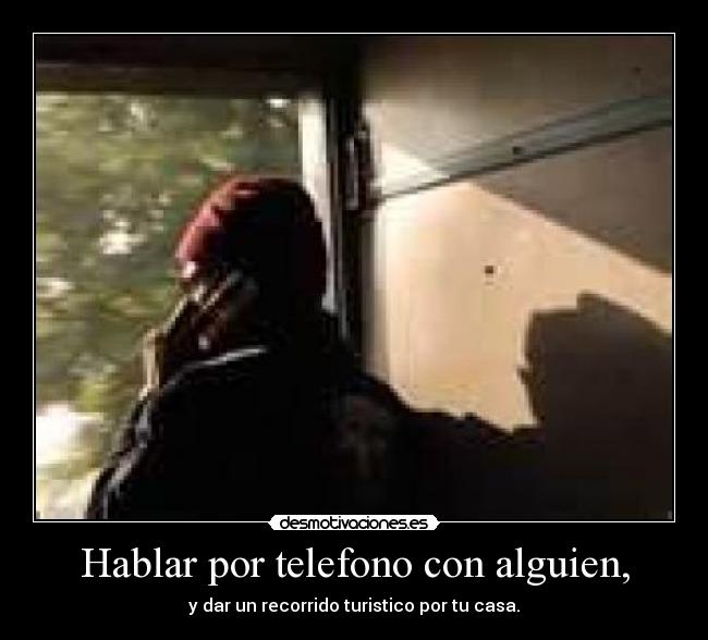 Hablar por telefono con alguien, -