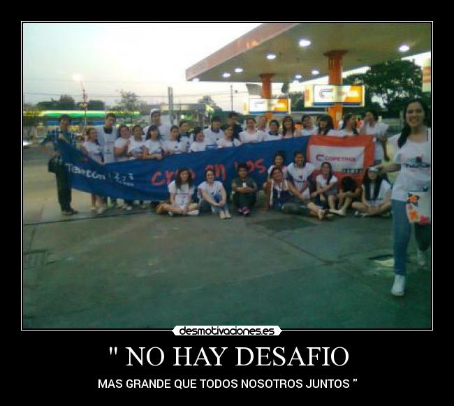 NO HAY DESAFIO - MAS GRANDE QUE TODOS NOSOTROS JUNTOS