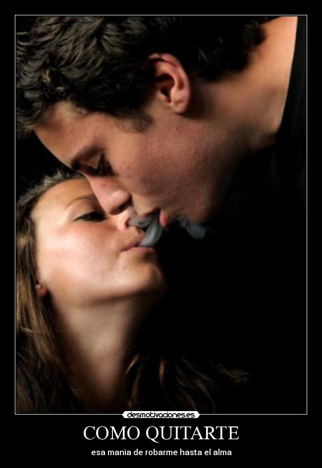 COMO QUITARTE - esa manìa de robarme hasta el alma