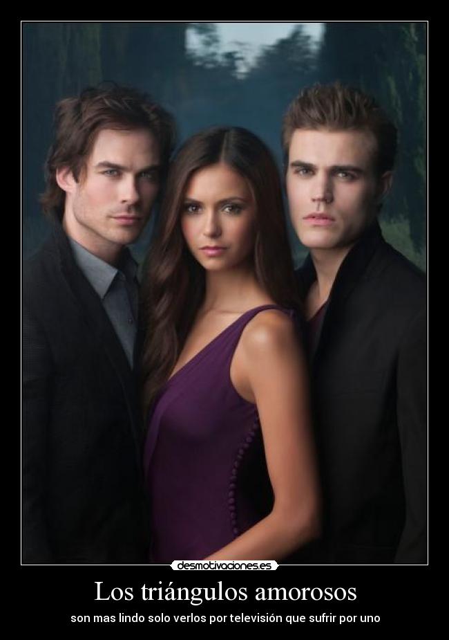 Los triángulos amorosos - son mas lindo solo verlos por televisión que sufrir por uno