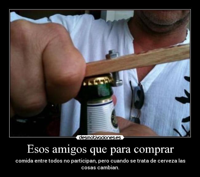 Esos amigos que para comprar - 
