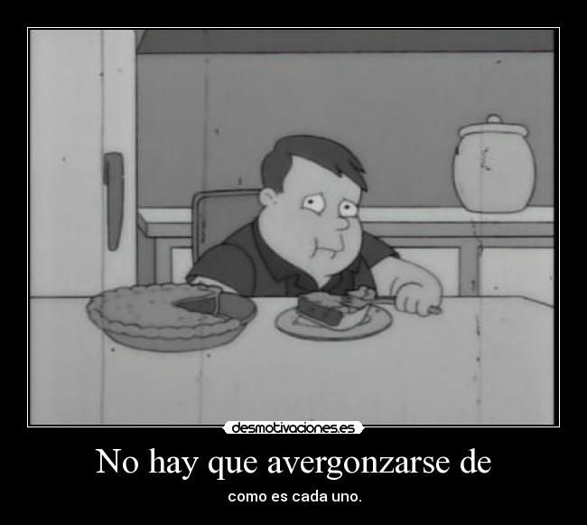 No hay que avergonzarse de -