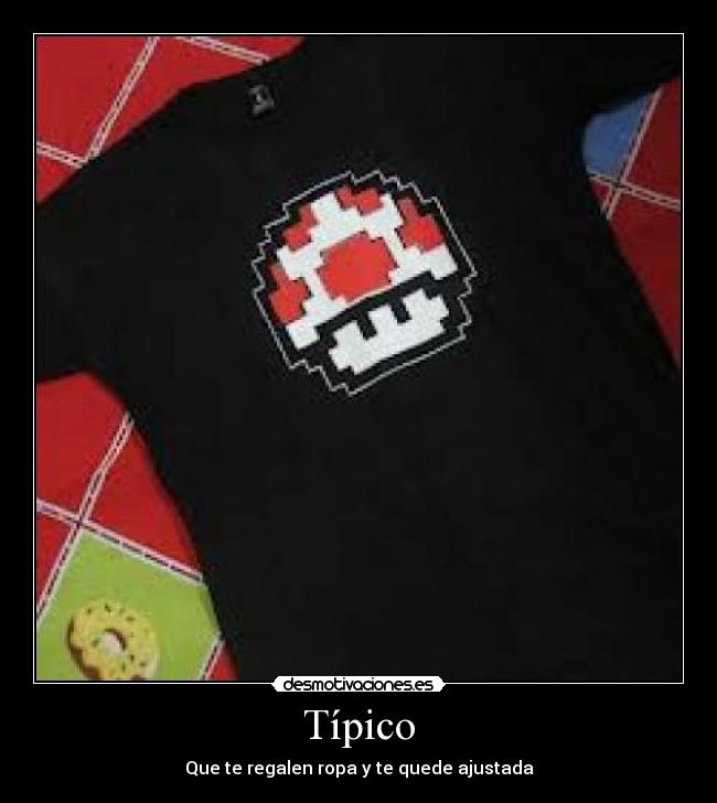 Típico - Que te regalen ropa y te quede ajustada