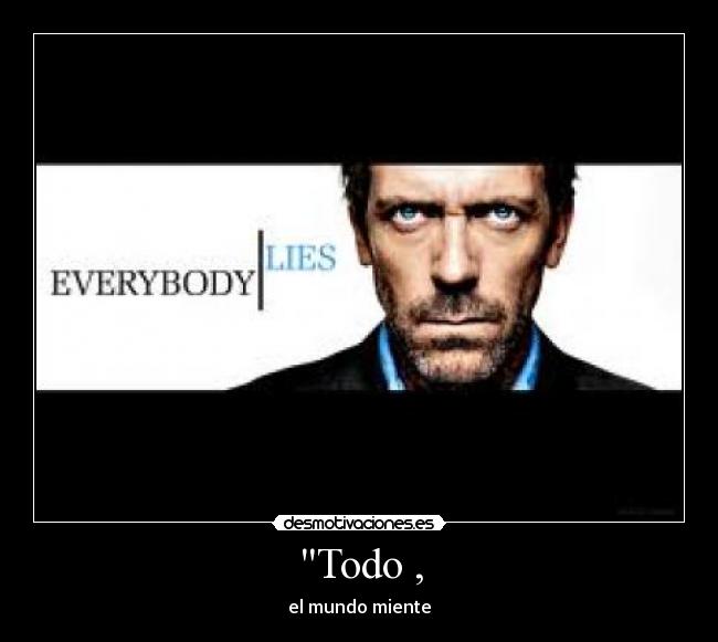 Todo , - el mundo miente