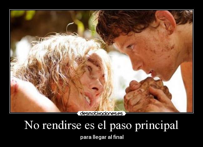 No rendirse es el paso principal - para llegar al final