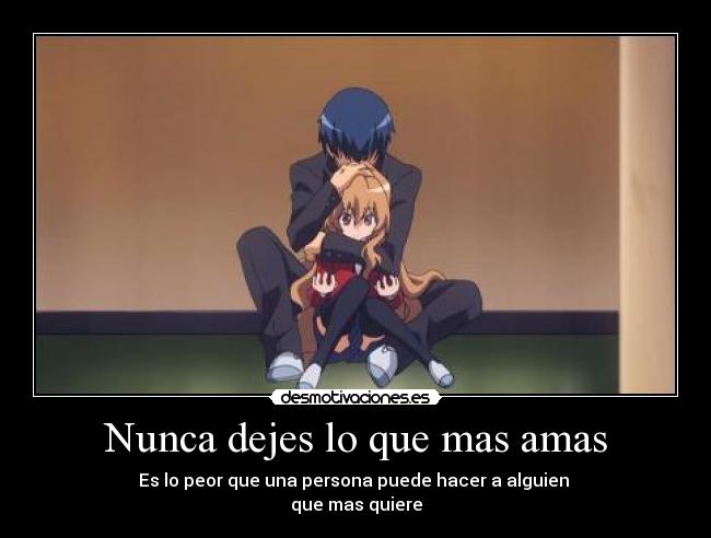 Nunca dejes lo que mas amas -
