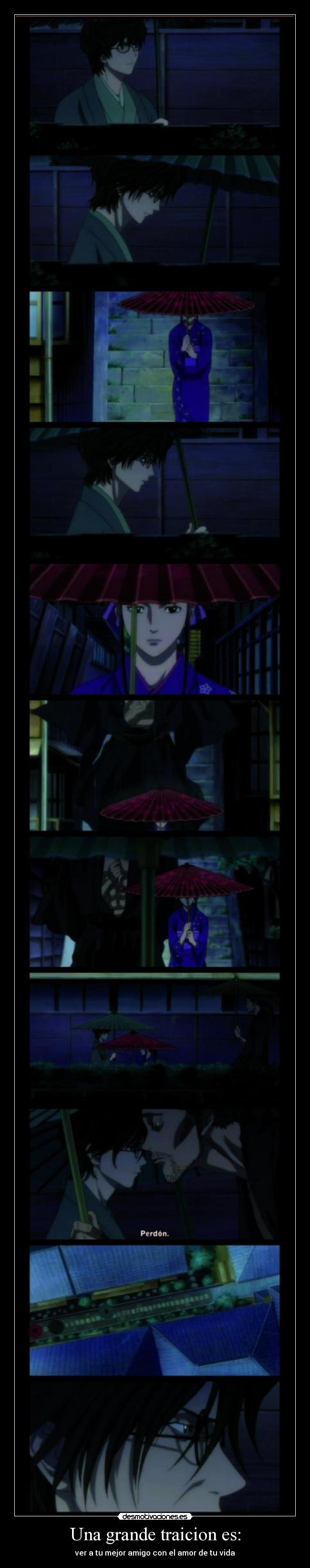 Una grande traicion es: - ver a tu mejor amigo con el amor de tu vida