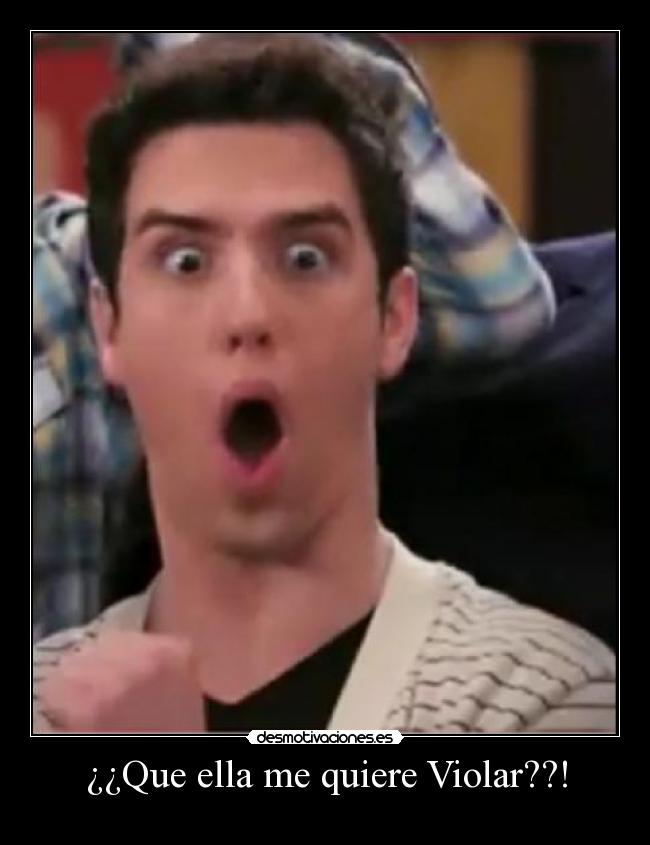 ¿¿Que ella me quiere Violar??! -
