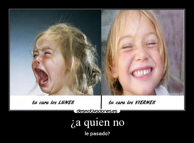 ¿a quien no -