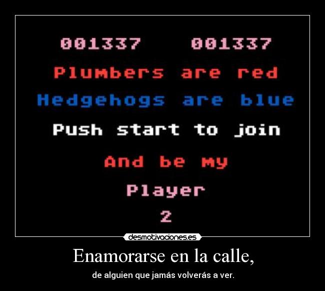 Enamorarse en la calle, - de alguien que jamás volverás a ver.