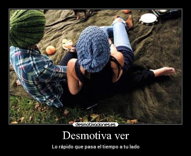 Desmotiva ver -