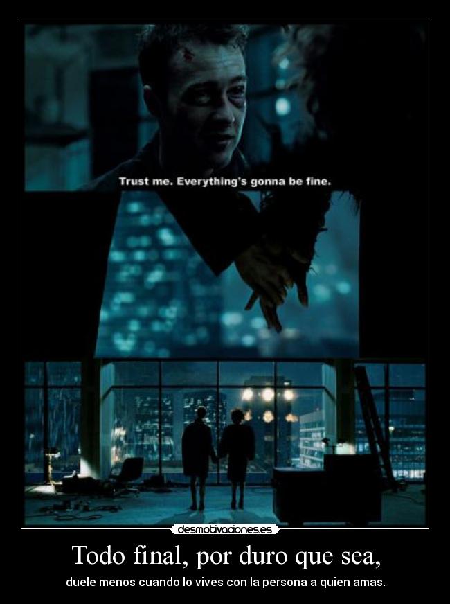 Todo final, por duro que sea, - 
