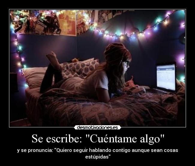 Se escribe: Cuéntame algo -