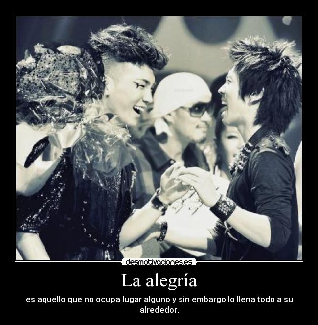 La alegría - es aquello que no ocupa lugar alguno y sin embargo lo llena todo a su alrededor.