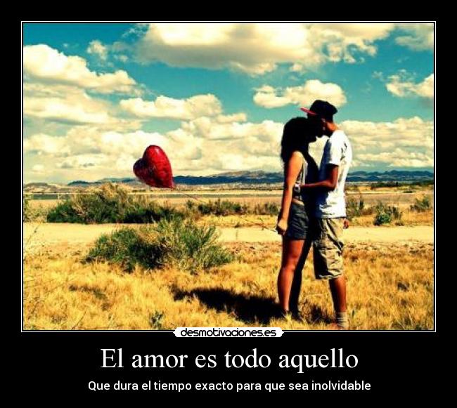 El amor es todo aquello -