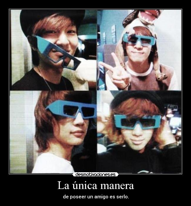 La única manera - de poseer un amigo es serlo.