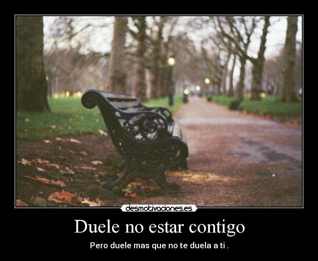 Duele no estar contigo -