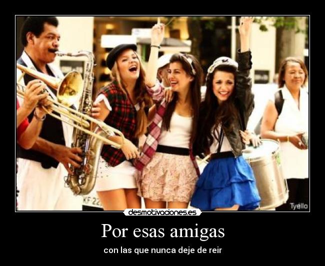 Por esas amigas -