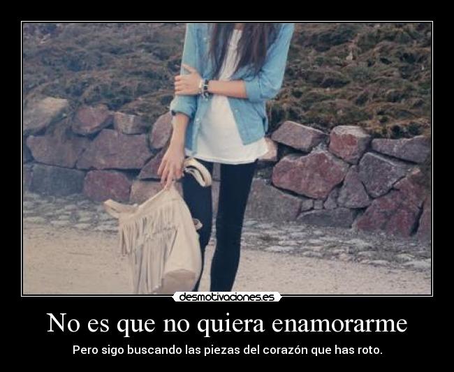 No es que no quiera enamorarme - 