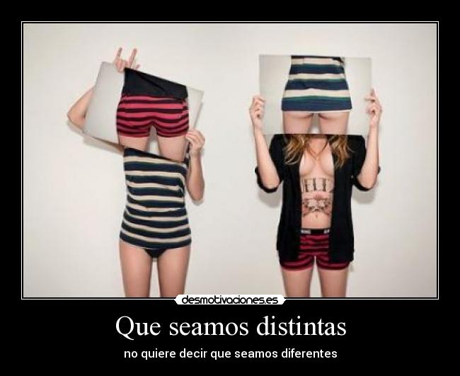 Que seamos distintas -