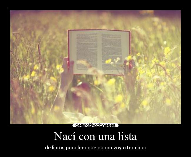 Nací con una lista - de libros para leer que nunca voy a terminar