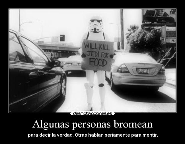 Algunas personas bromean -