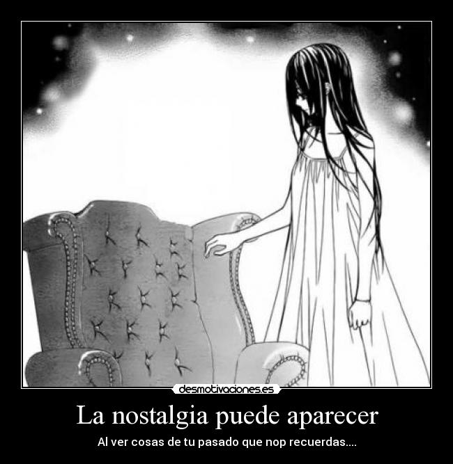 La nostalgia puede aparecer -