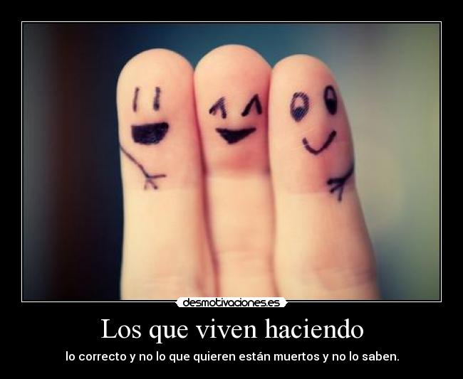Los que viven haciendo -