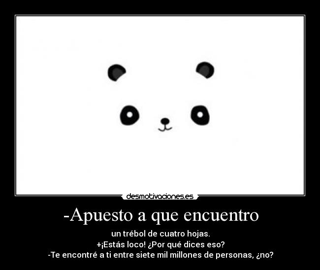 -Apuesto a que encuentro -