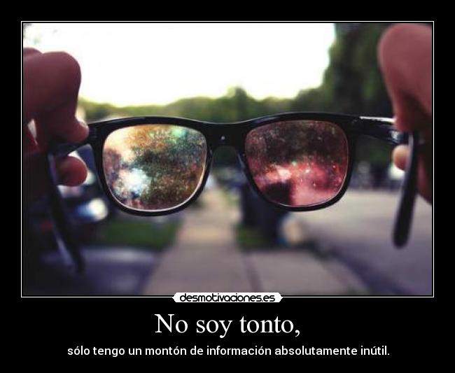 No soy tonto, -
