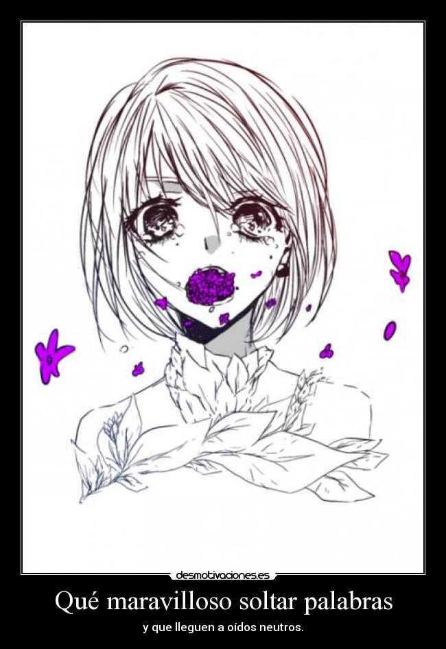Qué maravilloso soltar palabras -