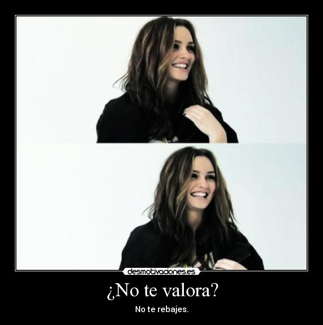 ¿No te valora? - No te rebajes.