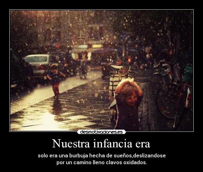 Nuestra infancia era -