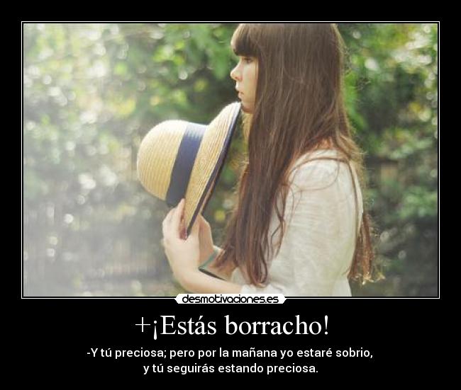 +¡Estás borracho! -