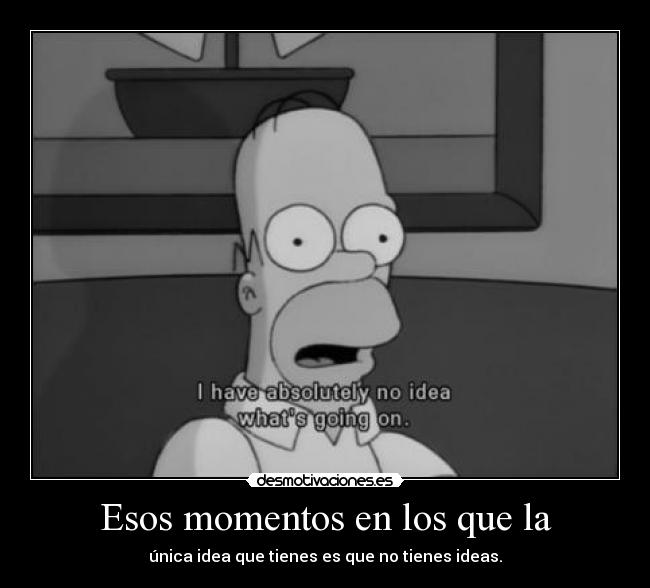 Esos momentos en los que la -