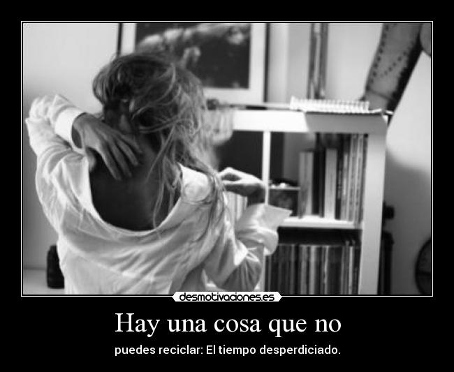 Hay una cosa que no -