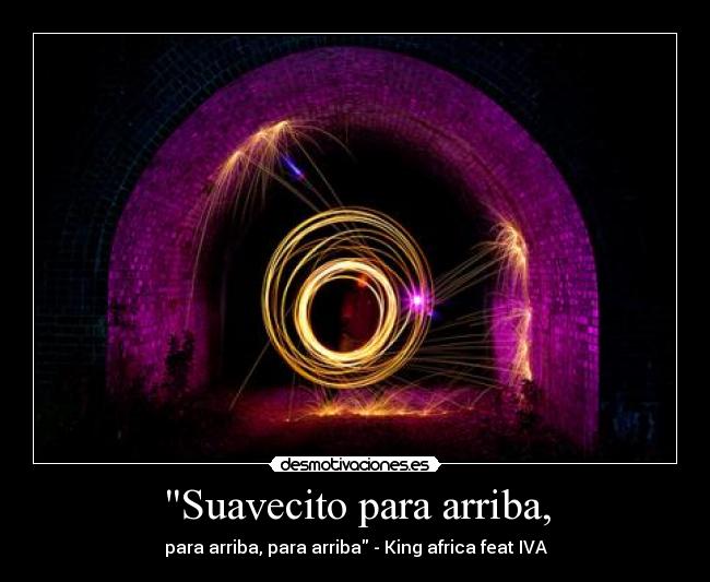 Suavecito para arriba, - para arriba, para arriba - King africa feat IVA