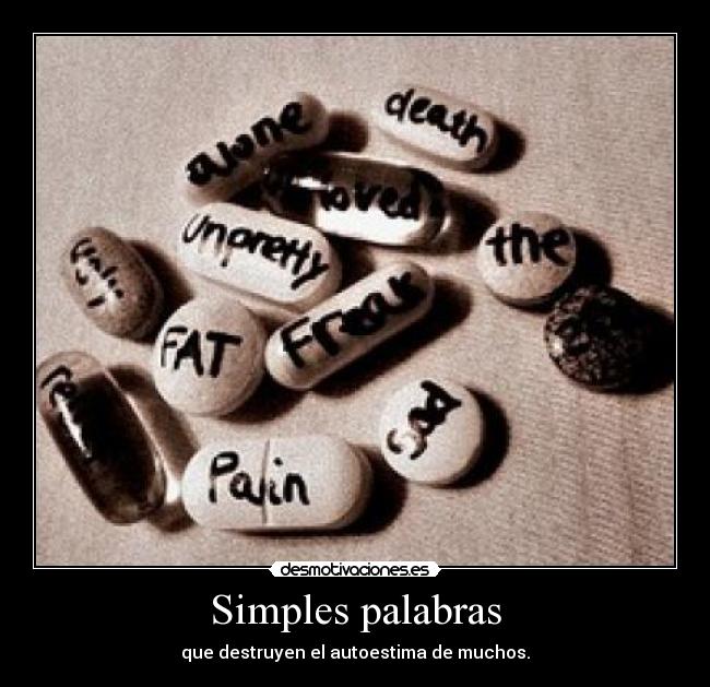 Simples palabras - que destruyen el autoestima de muchos.