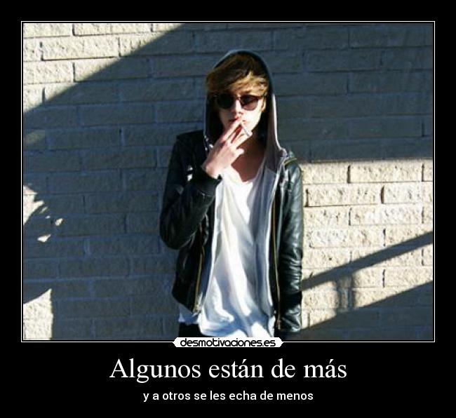 Algunos están de más -